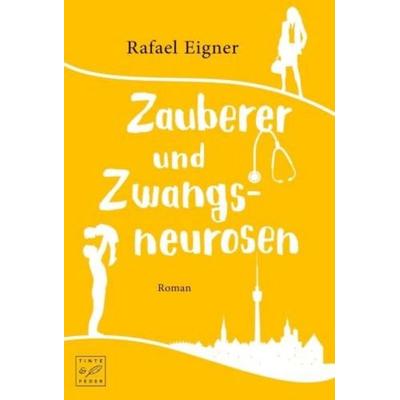 Zauberer und Zwangsneurosen, Taschenbuch von Rafael Eigner, Tinte & Feder, 978-1-5039-5463-2