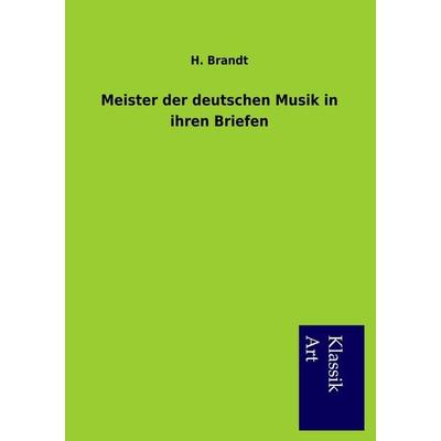 Meister der deutschen Musik in ihren Briefen -