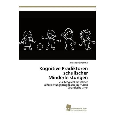 Kognitive Prädiktoren schulischer Minderleistungen, Taschenbuch von Yvonne Blumenthal, Südwestdeutscher Verlag für Hochschulschriften,