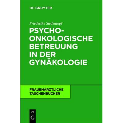 Psychoonkologische Betreuung in der Gynäkologie, Gebundene Ausgabe von Friederike Siedentopf, De Gruyter, 978-3-11-021382-9