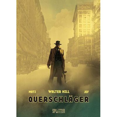 Querschläger, Gebundene Ausgabe von Walter Hill,Matz,Jef, Splitter-Verlag, 978-3-95839-056-0