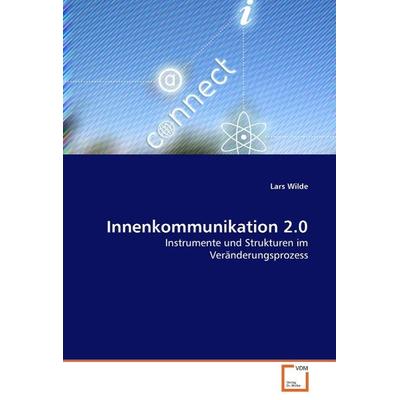 Wilde, L: Innenkommunikation 2.0, Taschenbuch von Lars Wilde, VDM, 978-3-639-05001-1