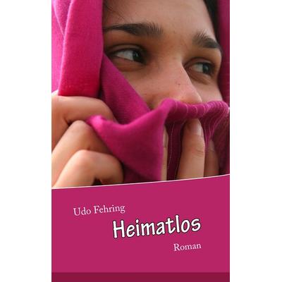 Heimatlos, Taschenbuch von Udo Fehring, BoD – Books on Demand, 978-3-8482-1235-4