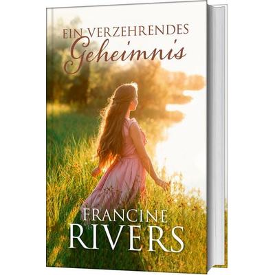 Ein verzehrendes Geheimnis, Gebundene Ausgabe von Francine Rivers, Gerth Medien, 978-3-95734-660-5