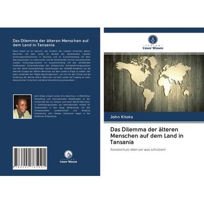 Das Dilemma der älteren Menschen auf dem Land in Tansania, Taschenbuch von John Kitoka, Verlag Unser Wissen, 978-620-2-76509-1