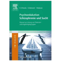 Psychoedukation Schizophrenie und Sucht, Fachbücher von Roberto D'Amelio, Bernd Behrendt, Thomas Wobrock