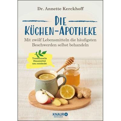 Die Küchen-Apotheke, Taschenbuch von Annette Kerckhoff, Knaur MensSana, 978-3-426-65847-5