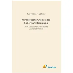 Kurzgefasste Chemie der Rübensaft-Reinigung, Fachbücher von F. Schiller, W. Sykora