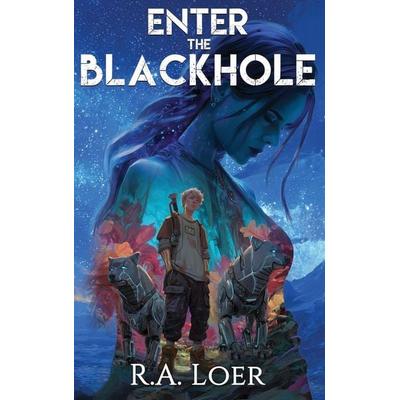 Enter the Blackhole, Gebundene Ausgabe von Roy A. Loer, R.A. Loer, 978-1-965754-08-5