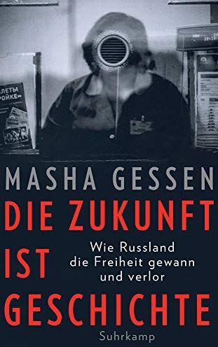 Masha Gessen - Die Zukunft ist Geschichte: Wie Russland die Freiheit gewann und verlor (suhrkamp taschenbuch) - Preis vom 09.10.2026 07:28:09 h