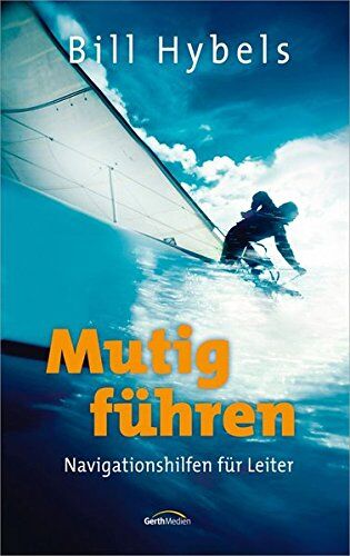 Bill Hybels - Mutig führen: Navigationshilfen für Leiter. - Preis vom 15.10.2026 23:06:25 h