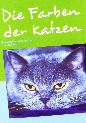 Claudia Landgrafe - Die Farben der Katzen: Farbvererbung einfach erklärt - Preis vom 30.09.2026 22:30:23 h