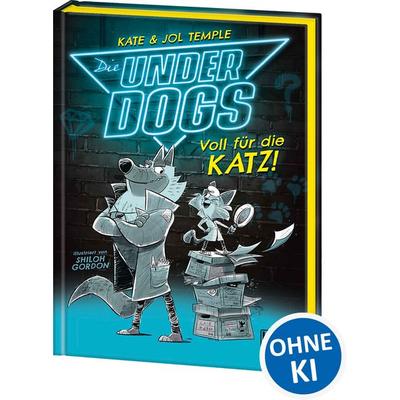 Die Underdogs (Band 1) - Voll für die Katz!, Gebundene Ausgabe von Kate & Jol Temple Temple,Jol Temple, Loewe, 978-3-7432-1329-6