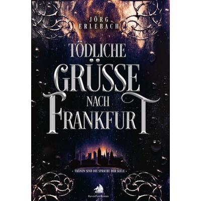 Tödliche Grüße nach Frankfurt, Taschenbuch von Jörg Erlebach, RavenPort Verlag GmbH, 978-3-690-61013-1