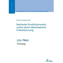 Resiliente Produktionsnetzwerke durch datenbasierte Früherkennung, Fachbücher von Niklas Rodemann