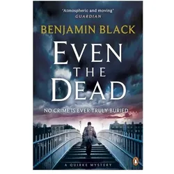 Even the Dead, Belletristik von Benjamin Black