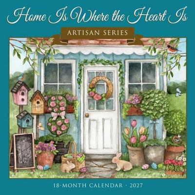 Home Is Wherew the Heart Is - Artisan Series 2027 12 X 12 Wall Calendar