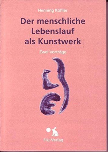 Henning Köhler - Der menschliche Lebenslauf als Kunstwerk: Zwei Vorträge - Preis vom 30.09.2026 22:30:23 h