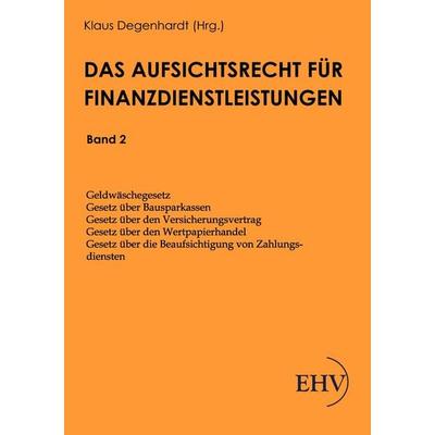 Das Aufsichtsrecht für Finanzdienstleistungen, Taschenbuch von , EHV Academicpress, 978-3-86741-663-4
