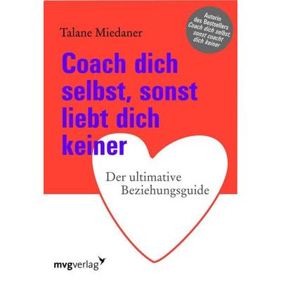 Coach dich selbst, sonst liebt dich keiner, Gebundene Ausgabe von Talane Miedaner, Mvg