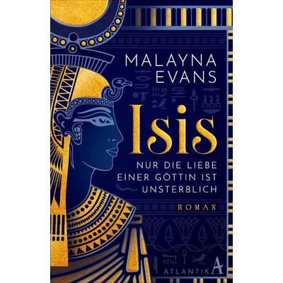 Isis, Gebundene Ausgabe von Malayna Evans, Atlantik Verlag, 978-3-455-02300-8