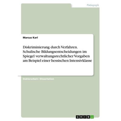 Diskriminierung durch Verfahren. Schulische Bildungsentscheidungen im Spiegel verwaltungsrechtlicher Vorgaben am Beispiel einer hessischen