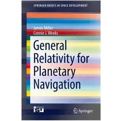 General Relativity for Planetary Navigation, Fachbücher von James Miller, Connie J Weeks