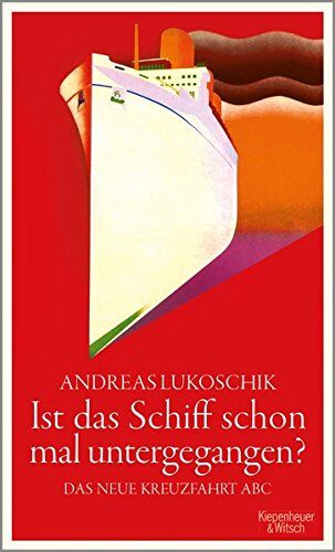 Andreas Lukoschik - Ist das Schiff schon mal untergegangen?: Das neue Kreuzfahrt ABC - Preis vom 05.10.2026 03:47:11 h