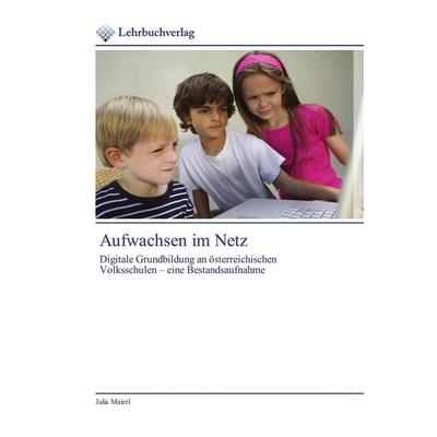 Aufwachsen im Netz, Taschenbuch von Julia Maierl, Lehrbuchverlag, 978-620-0-44655-8