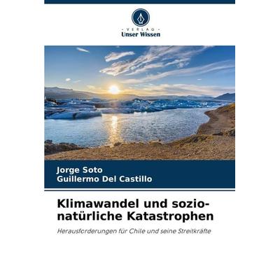 Klimawandel und sozio-natürliche Katastrophen, Taschenbuch von Jorge Soto,Guillermo Del Castillo, Verlag Unser Wissen, 978-620-6-99161-8