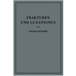 Frakturen und Luxationen, Fachbücher von Arthur Hübner