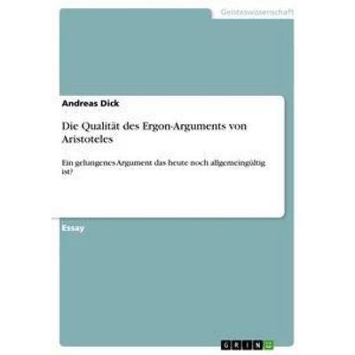 Die Qualität des Ergon-Arguments von Aristoteles, Taschenbuch von Andreas Dick, GRIN, 978-3-656-39449-5