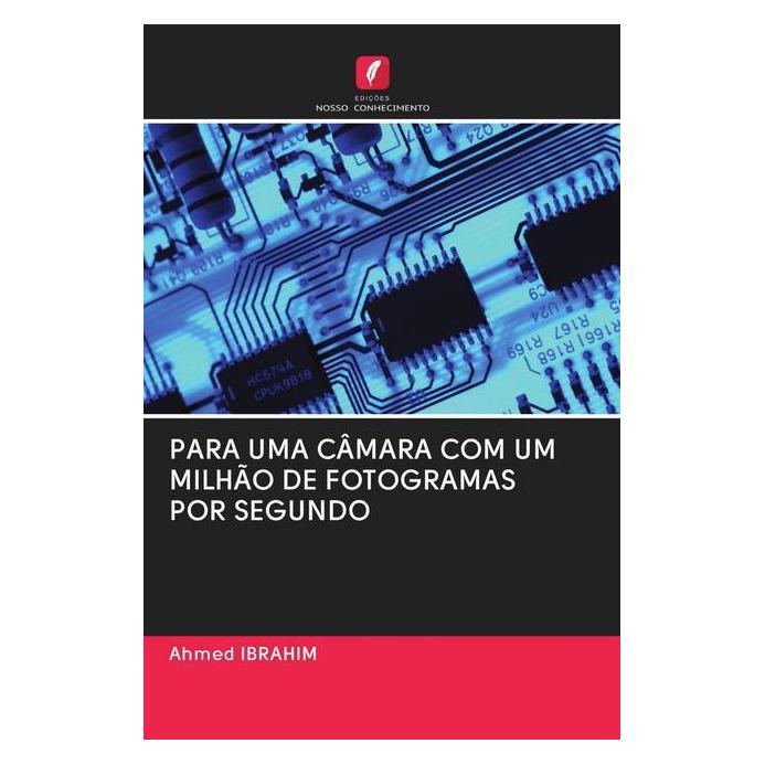 Edicoes Nosso Conhecimento Para Uma Câmara Com Um Milhão De Fotogramas Por Segundo (Portugiesisch, Softcover, Ahmed Ibrahim) (56157490)