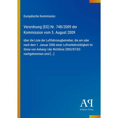 Verordnung (EG) Nr. 748/2009 der Kommission vom 5. August 2009, Taschenbuch von Europäische Kommission, Antiphon Verlag, 978-3-387-88775-4