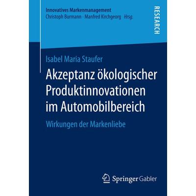 Akzeptanz ökologischer Produktinnovationen im Automobilbereich, Taschenbuch von Isabel Maria Staufer, Springer Fachmedien Wiesbaden GmbH,