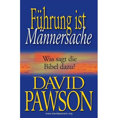 Führung ist Männersache, Taschenbuch von David Pawson, Anchor Recordings Ltd, 978-1-913472-00-9