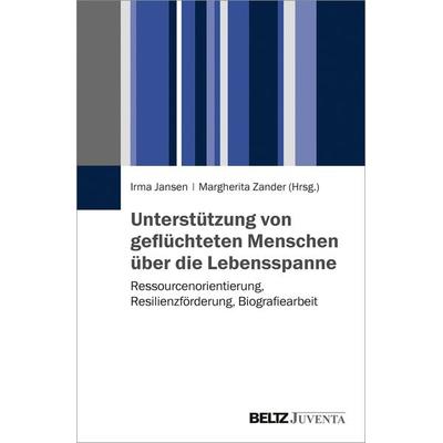 Unterstützung von geflüchteten Menschen über die Lebensspanne, Taschenbuch von , Juventa Verlag ein Imprint der Beltz Verlagsgruppe GmbH & Co. KG,