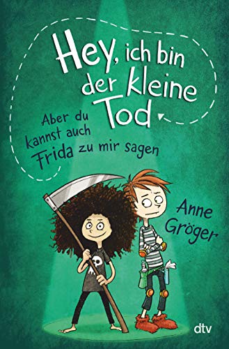 Anne Gröger - Hey, ich bin der kleine Tod … aber du kannst auch Frida zu mir sagen: Warmherziges Kinderbuch voller Tiefe ab 10 - Preis vom 10.10.2026 11:48:34 h