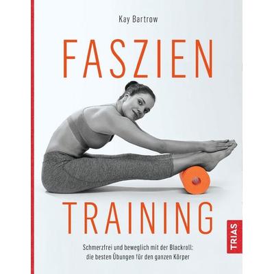 Faszientraining, Gebundene Ausgabe von Kay Bartrow, TRIAS, 978-3-432-10650-2