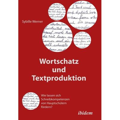 Wortschatz und Textproduktion, Taschenbuch von Sybille Werner, Ibidem, 978-3-8382-0556-4