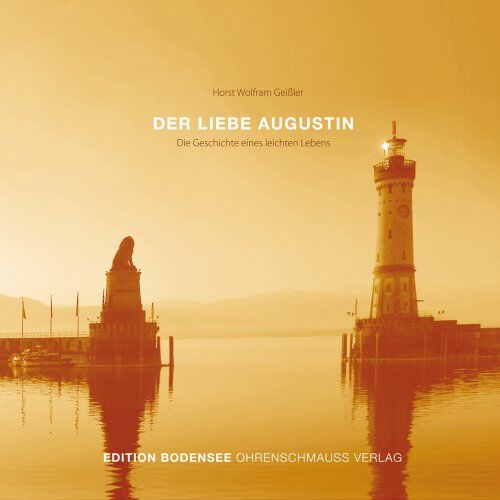 Geissler, Horst Wolfram - Der liebe Augustin: Die Geschichte eines leichten Lebens - Preis vom 09.10.2026 07:28:09 h