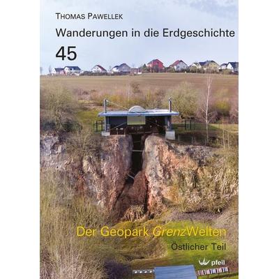 Der Geopark Grenzwelten, Taschenbuch von Thomas Pawellek, Pfeil, F, 978-3-89937-299-1