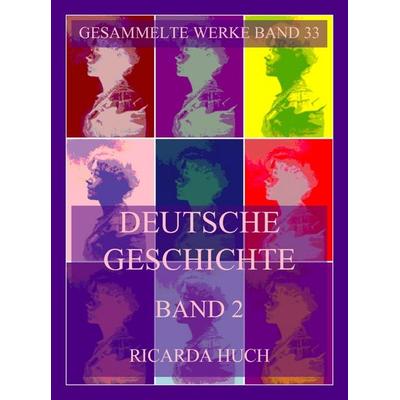 Deutsche Geschichte Band 2: Das Zeitalter der Glaubensspaltung, Taschenbuch von Ricarda Octavia Huch, Jazzybee Verlag, 978-3-9886859-0-2