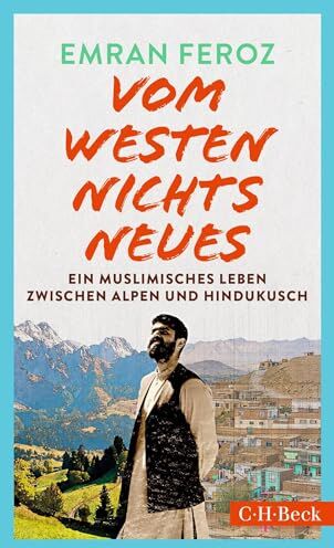 Emran Feroz - Vom Westen nichts Neues: Ein muslimisches Leben zwischen Alpen und Hindukusch (Beck Paperback) - Preis vom 10.10.2026 11:48:34 h