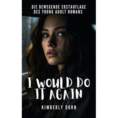 I would do it again, Taschenbuch von Kimberly Dorn, BoD – Books on Demand, 978-3-7583-0686-0