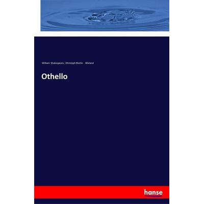 Othello, Taschenbuch von William Shakespeare,Christoph Martin Wieland, Hansebooks, 978-3-337-35222-6