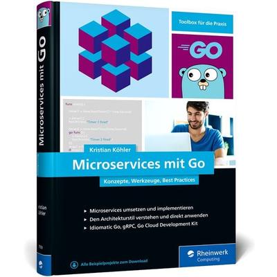 Microservices mit Go, Gebundene Ausgabe von Kristian Köhler, Rheinwerk, 978-3-8362-7559-0