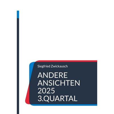 Andere Ansichten 2025 3.Quartal, Gebundene Ausgabe von Siegfried Zwickausch, BoD – Books on Demand, 978-3-8192-0866-9