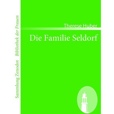 Die Familie Seldorf, Taschenbuch von Therese Huber, Contumax, 978-3-86640-343-7