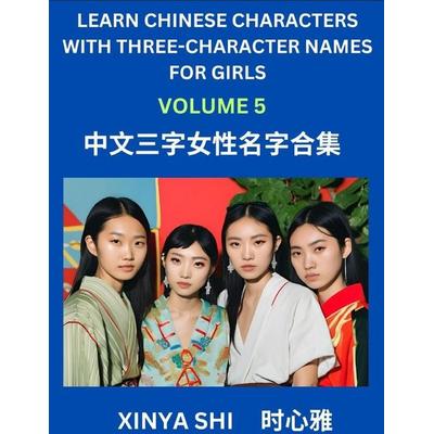 Learn Chinese Characters with Learn Three-character Names for Girls (Part 5), Taschenbuch von Xinya Shi, Chinese Names